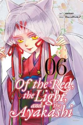 Cover of Of the Red, the Light, and the Ayakashi Vol 6