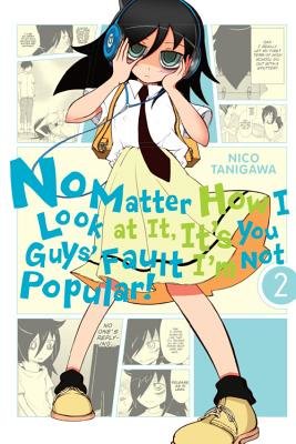 Cover of No Matter How I Look at It, It's You Guys' Fault I'm Not Popular! Vol 2