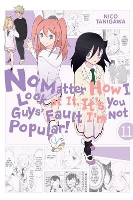Cover of No Matter How I Look at It, It's You Guys' Fault I'm Not Popular! Vol 11
