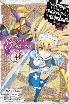 Cover of Is It Wrong to Try to Pick Up Girls in a Dungeon? On the Side: Sword Oratoria Vol 4