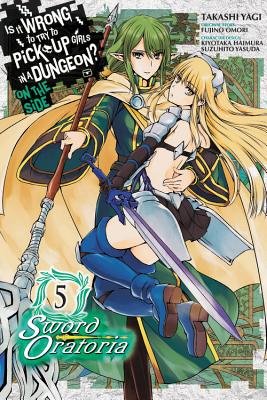 Cover of Is It Wrong to Try to Pick Up Girls in a Dungeon? On the Side: Sword Oratoria Vol. 5