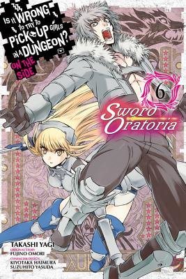Cover of Is It Wrong to Try to Pick Up Girls in a Dungeon? On the Side: Sword Oratoria Vol 6