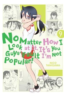 Cover of No Matter How I Look at It, It's You Guys' Fault I'm Not Popular! Vol 9
