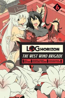 Cover of Log Horizon: The West Wind Brigade Vol 6