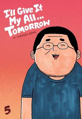 Cover of I'll Give It My All... Tomorrow Vol. 5