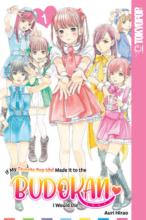 Cover of If My Favorite Pop Idol Made it to the Budokan, I Would Die Vol 1