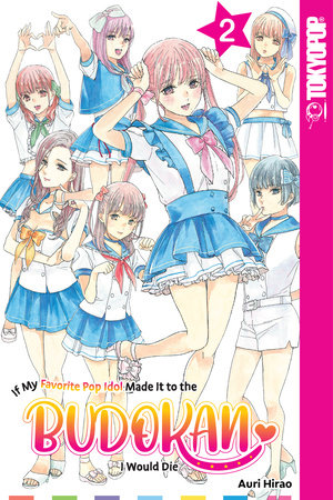 Cover of If My Favorite Pop Idol Made it to the Budokan, I Would Die Vol 2