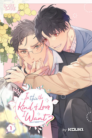 Cover of Is This the Kind of Love I Want? Vol. 1