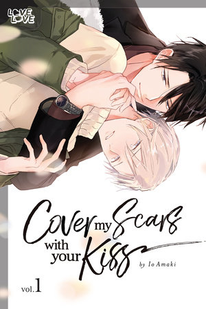 Cover of Cover My Scars With Your Kiss Vol. 1