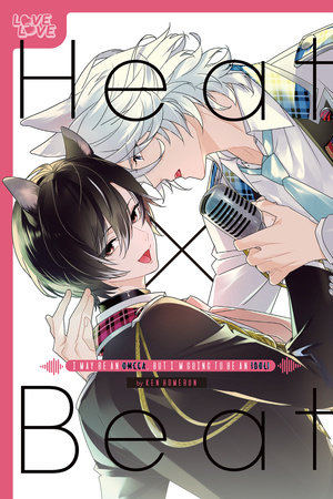 Cover of Heat x Beat: I May Be an Omega, But I'm Going to Be an Idol!