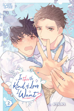 Cover of Is This the Kind of Love I Want? Vol. 2