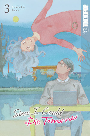 Cover of Since I Could Die Tomorrow Vol. 3