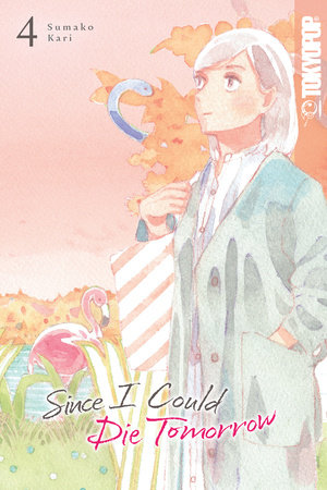 Cover of Since I Could Die Tomorrow Vol. 4