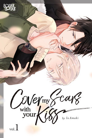 Cover of Cover My Scars With Your Kiss Vol. 1