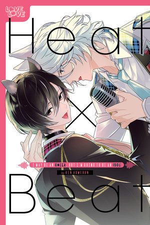 Cover of Heat x Beat: I May Be an Omega, But I'm Going to Be an Idol! Oneshot