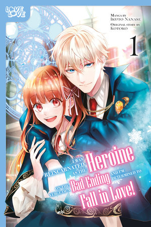 Cover of I Was Reincarnated as the Heroine on the Verge of a Bad Ending, and I'm Determined to Fall in Love! Vol. 1