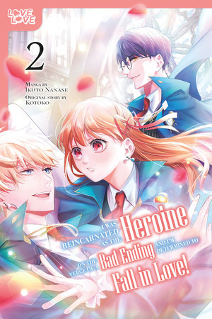 Cover of I Was Reincarnated as the Heroine on the Verge of a Bad Ending, and I'm Determined to Fall in Love! Vol. 2