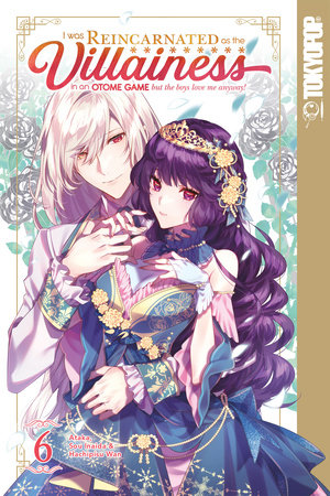 Cover of I Was Reincarnated as the Villainess in an Otome Game Vol. 6