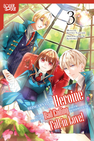 Cover of I Was Reincarnated as the Heroine on the Verge of a Bad Ending, and I'm Determined to Fall in Love! Vol 3