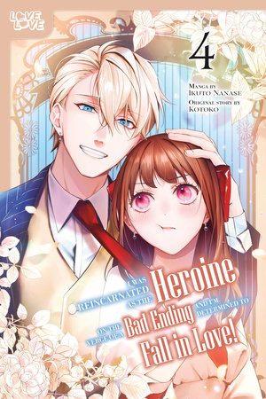 Cover of I Was Reincarnated as the Heroine on the Verge of a Bad Ending, and I'm Determined to Fall in Love! Vol. 4