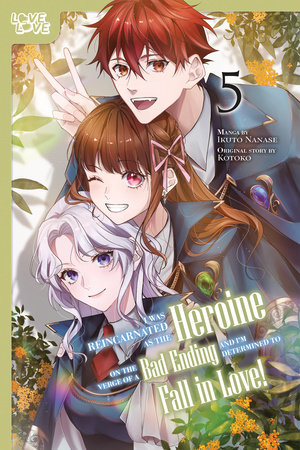 Cover of I Was Reincarnated as the Heroine on the Verge of a Bad Ending, and I'm Determined to Fall in Love! Vol 5