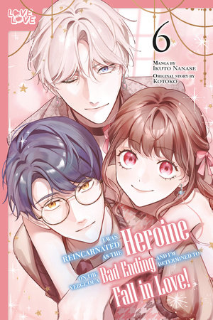 Cover of I Was Reincarnated as the Heroine on the Verge of a Bad Ending, and I'm Determined to Fall in Love! Vol 6