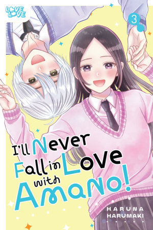 Cover of I’ll Never Fall in Love With Amano! Vol 3