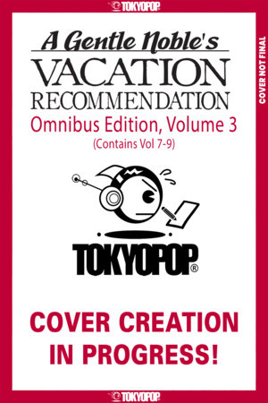 Cover of A Gentle Noble's Vacation Recommendation Vol. 7–9
