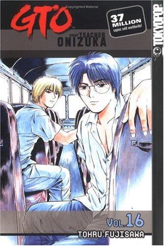 Cover of GTO: Great Teacher Onizuka Vol 16