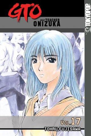Cover of GTO: Great Teacher Onizuka Vol 17