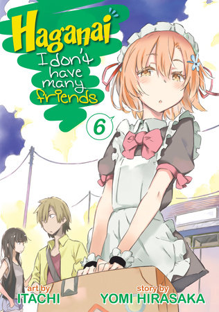 Cover of Haganai: I Don't Have Many Friends Vol 6
