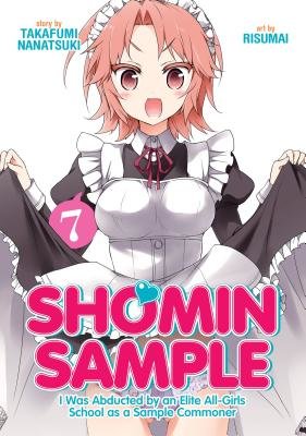 Cover of Shomin Sample: I Was Abducted by an Elite All-Girls School as a Sample Commoner Vol 7