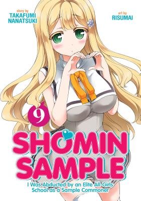 Cover of Shomin Sample: I Was Abducted by an Elite All-Girls School as a Sample Commoner Vol. 9