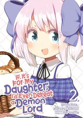 Cover of If It's for My Daughter, I'd Even Defeat a Demon Lord Vol. 2