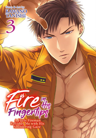 Cover of Fire in His Fingertips: A Flirty Fireman Ravishes Me with His Smoldering Gaze Vol 3