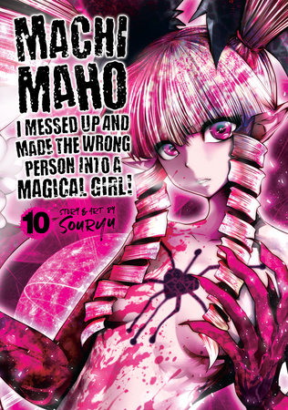 Cover of Machimaho: I Messed Up and Made the Wrong Person Into a Magical Girl! Vol 10