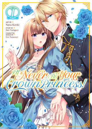 Cover of I'll Never Be Your Crown Princess! Vol. 1