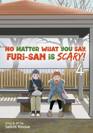 Cover of No Matter What You Say, Furi-san is Scary! Vol 4
