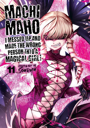 Cover of Machimaho: I Messed Up and Made the Wrong Person Into a Magical Girl! Vol 11