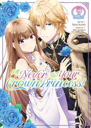 Cover of I'll Never Be Your Crown Princess! Vol 2