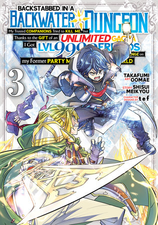 Cover of Backstabbed in a Backwater Dungeon: My Party Tried to Kill Me, But Thanks to an Infinite Gacha I Got LVL 9999 Friends and Am Out For Revenge Vol 3