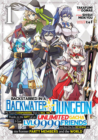 Cover of Backstabbed in a Backwater Dungeon: My Party Tried to Kill Me, But Thanks to an Infinite Gacha I Got LVL 9999 Friends and Am Out For Revenge