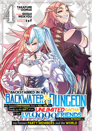 Cover of Backstabbed in a Backwater Dungeon: My Party Tried to Kill Me, But Thanks to an Infinite Gacha I Got LVL 9999 Friends and Am Out For Revenge Vol 4