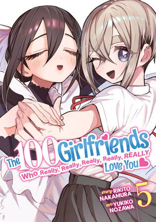 Cover of The 100 Girlfriends Who Really, Really, Really, Really, Really Love You Vol 5