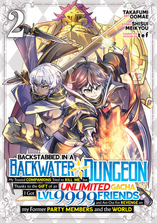 Cover of Backstabbed in a Backwater Dungeon: My Party Tried to Kill Me, But Thanks to an Infinite Gacha I Got LVL 9999 Friends and Am Out For Revenge Vol 2