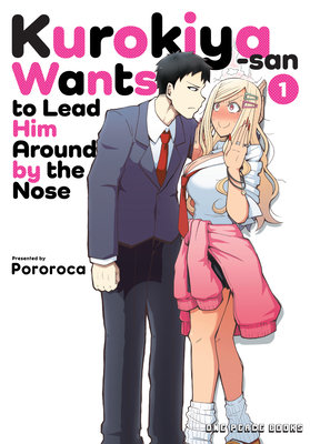 Cover of Kurokiya-san Wants to Lead Him Around by the Nose Vol. 1