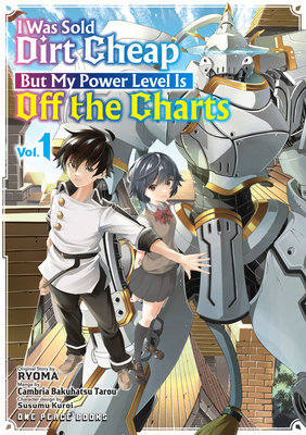 Cover of I Was Sold Dirt Cheap, But My Power Level Is Off the Charts Vol. 1