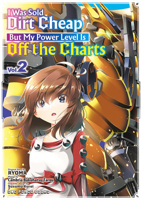 Cover of I Was Sold Dirt Cheap, But My Power Level Is Off the Charts Vol. 2