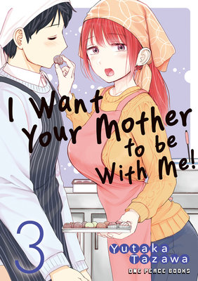Cover of I Want Your Mother to be With Me! Vol. 3