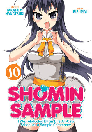 Cover of Shomin Sample: I Was Abducted by an Elite All-Girls School as a Sample Commoner Vol 10